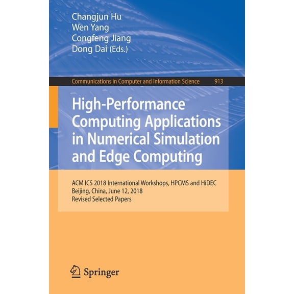 Communications in Computer and Informati High-Performance Computing Applications in Numerical Simulation and Edge Computing: ACM ICS 2018 International Workshops, Book 913, (Paperback)