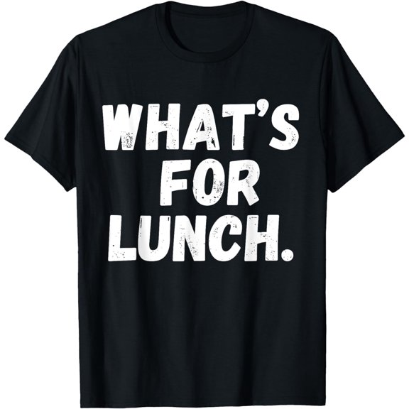 What's For Lunch Funny Slogan Graphic Unisex T-Shirt Casual Humor Tee for Men Women