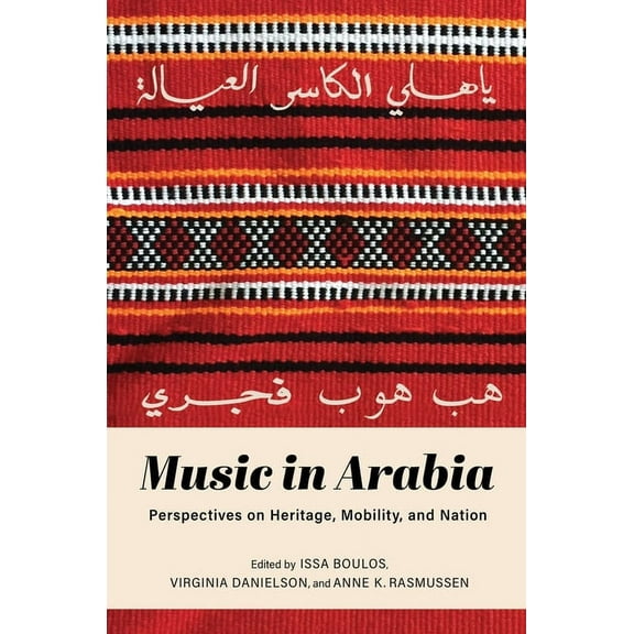 Music in Arabia: Perspectives on Heritage, Mobility, and Nation, (Paperback)