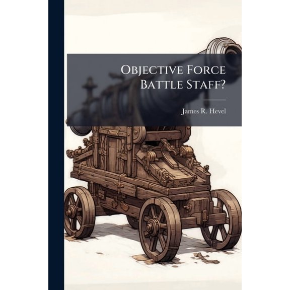 Objective Force Battle Staff?, (Paperback)