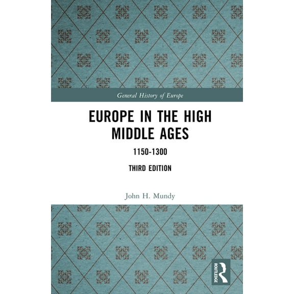 General History of Europe Europe in the High Middle Ages: 1150-1300, (Hardcover)