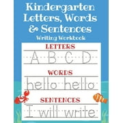 Kindergarten Letters, Words & Sentences Writing Workbook: Kindergarten Homeschool Curriculum Scholastic Workbook to Boost Writing, Reading and Phonics (Trace Letters ABC Print Handwriting Book, Pre K