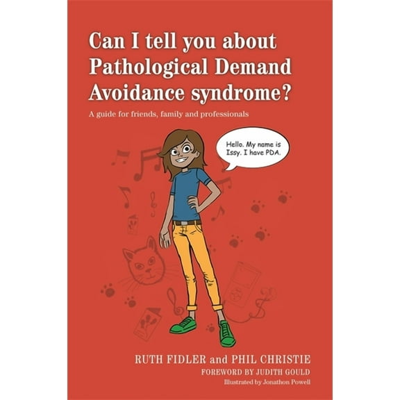 Can I Tell You About...? Can I Tell You about Pathological Demand Avoidance Syndrome?: A Guide for Friends, Family and Professionals, (Paperback)