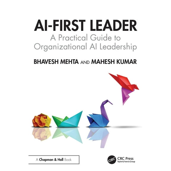 AI-First Leader: A Practical Guide to Organizational AI Leadership, (Paperback)