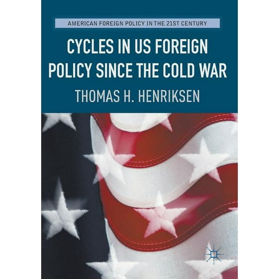 American Foreign Policy in the 21st Cent Cycles in Us Foreign Policy Since the Cold War, (Paperback)