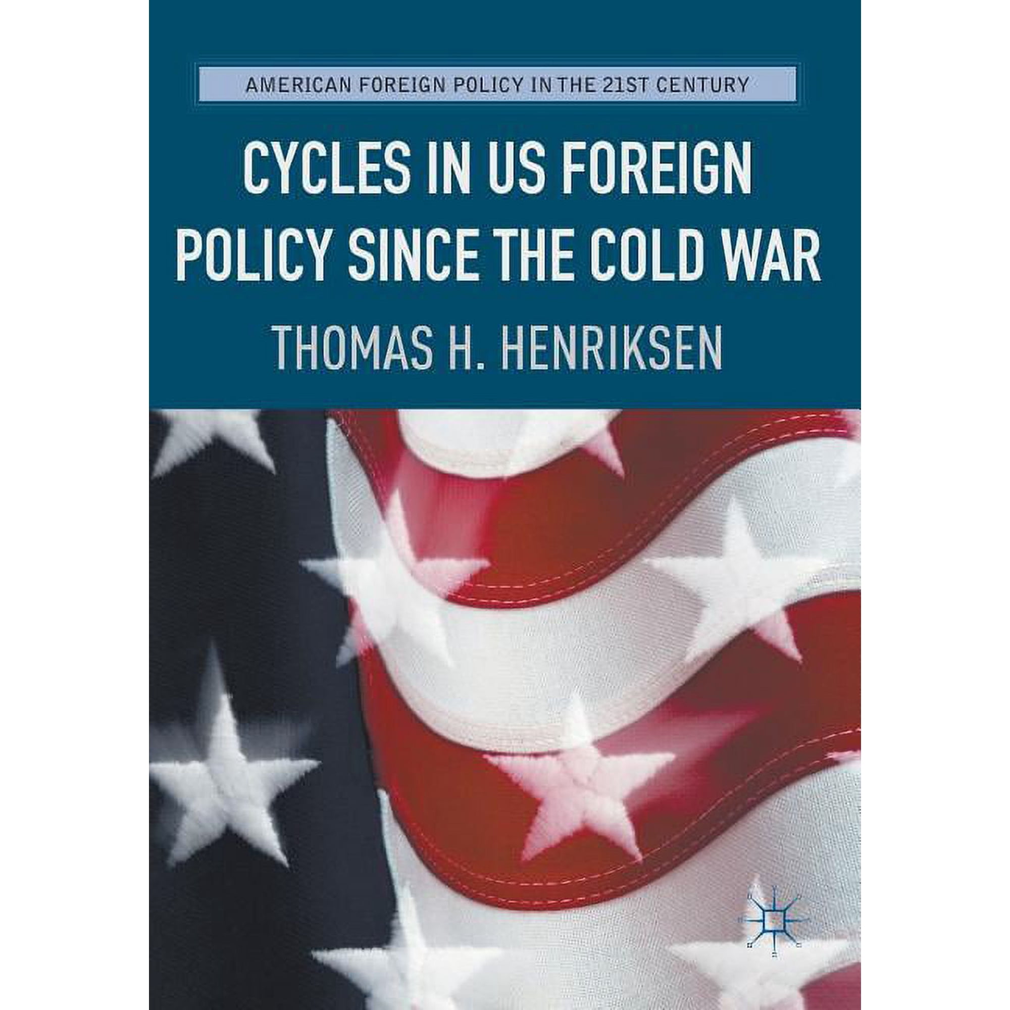 American Foreign Policy in the 21st Cent Cycles in Us Foreign Policy Since the Cold War (Paperback)