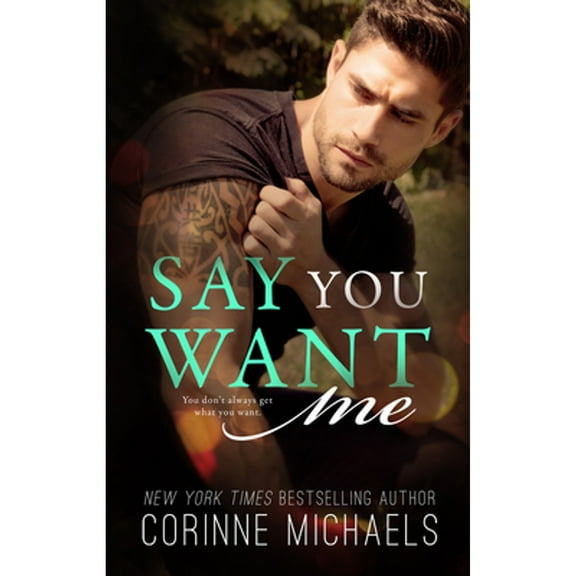 Pre-Owned Say You Want Me (Paperback) 1682307549 9781682307540