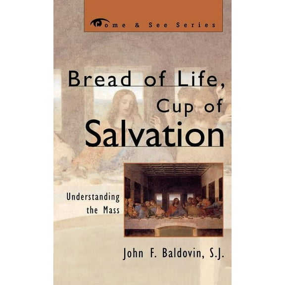 Come & See Bread of Life, Cup of Salvation: Understanding the Mass, (Paperback)