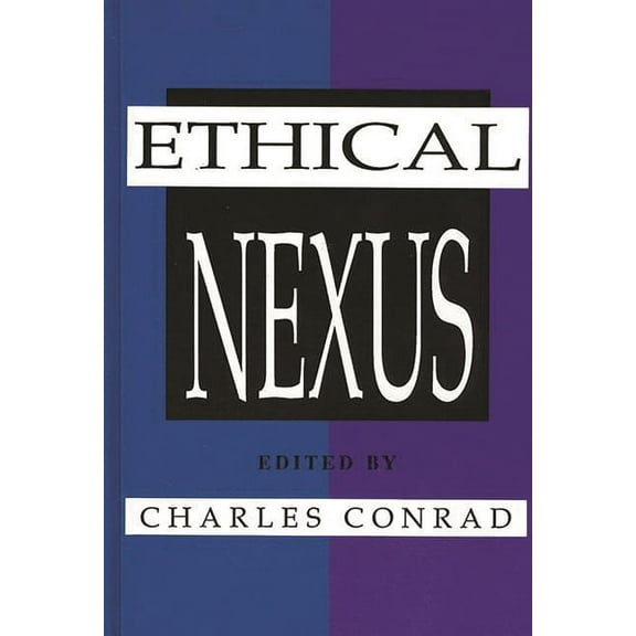 The Ethical Nexus: Communication, Values and Organization Decisions, (Hardcover)