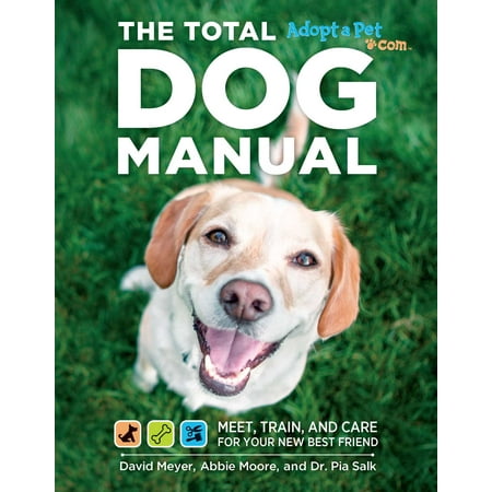 Total Dog Manual (Adopt-a-Pet.com) : Meet, Train and Care for Your New Best (Best Way To Meet New Friends)
