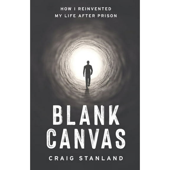 Blank Canvas: How I Reinvented My Life after Prison, (Paperback)