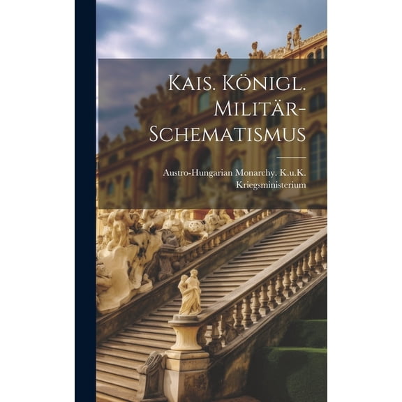 Kais. Königl. Militär-Schematismus (Hardcover)