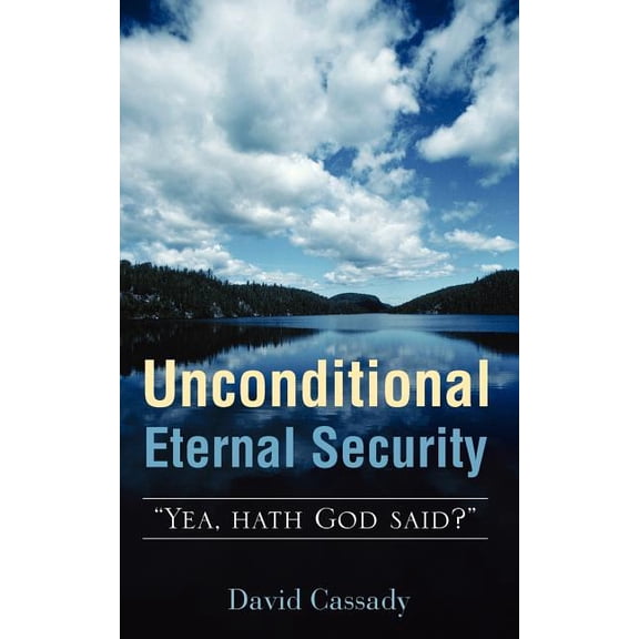 Unconditional Eternal Security, (Paperback)