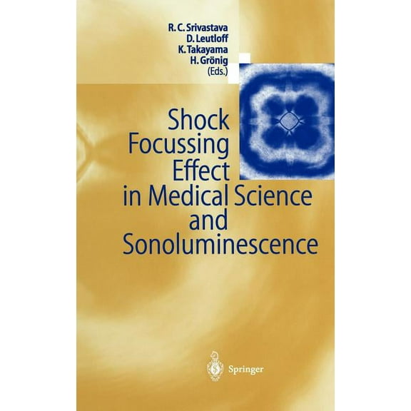 Shock Focussing Effect in Medical Science and Sonoluminescence, (Hardcover)