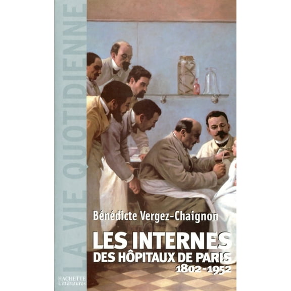 Les Internes des HÃ´pitaux de Paris (1802 - 1952), (Paperback)