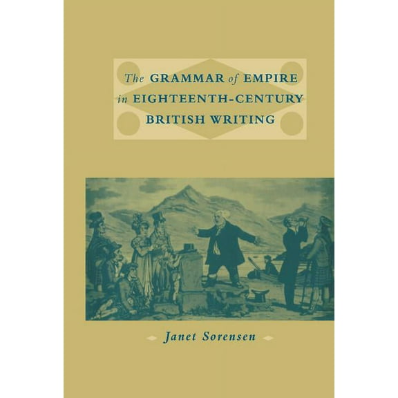 The Grammar of Empire in Eighteenth-Century British Writing, (Hardcover)