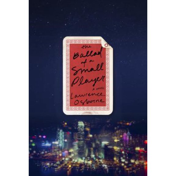 Pre-Owned The Ballad of a Small Player: A Novel (Hardcover) 0804137978 9780804137973