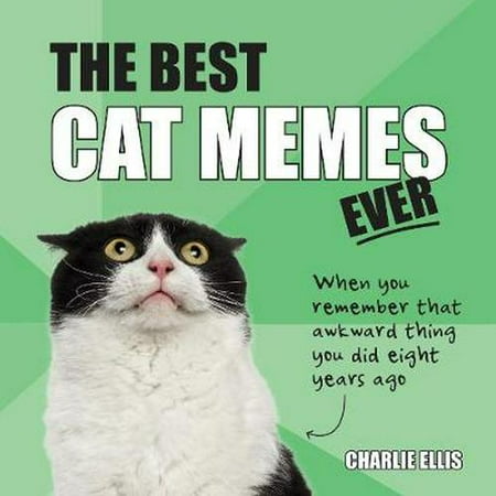 The Best Cat Memes Ever : The Funniest Relatable Memes as Told by (The Best Memes Ever)