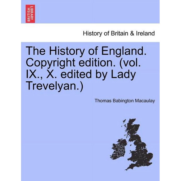 The History of England. Copyright Edition. (Vol. IX., X. Edited by Lady Trevelyan.) (Paperback)