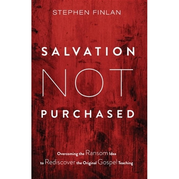 Pre-Owned Salvation Not Purchased : Overcoming the Ransom Idea to Rediscover the Original Gospel Teaching (Paperback) 9781725255821