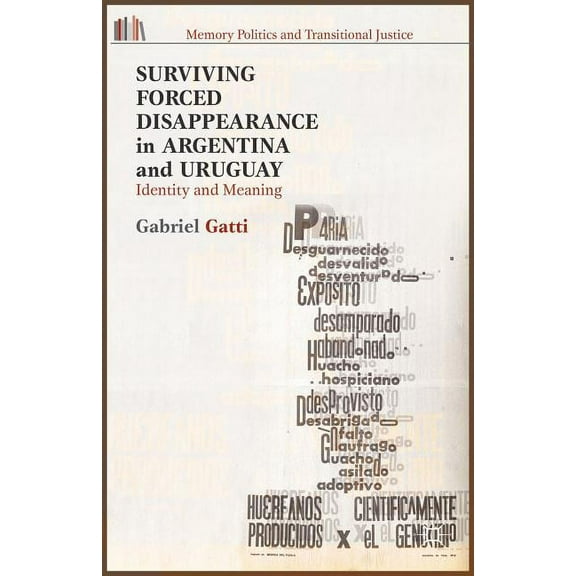 Memory Politics and Transitional Justice Surviving Forced Disappearance in Argentina and Uruguay: Identity and Meaning, (Hardcover)