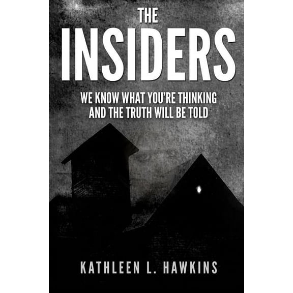 The Insiders: We Know What You're Thinking and the Truth will be Told, (Paperback)