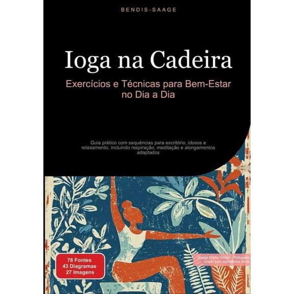 Ioga na Cadeira: ExercÃ­cios e TÃ©cnicas para Bem-Estar no Dia a Dia: Guia prÃ¡tico com sequÃªncias para escritÃ³rio, idosos , (Paperback)