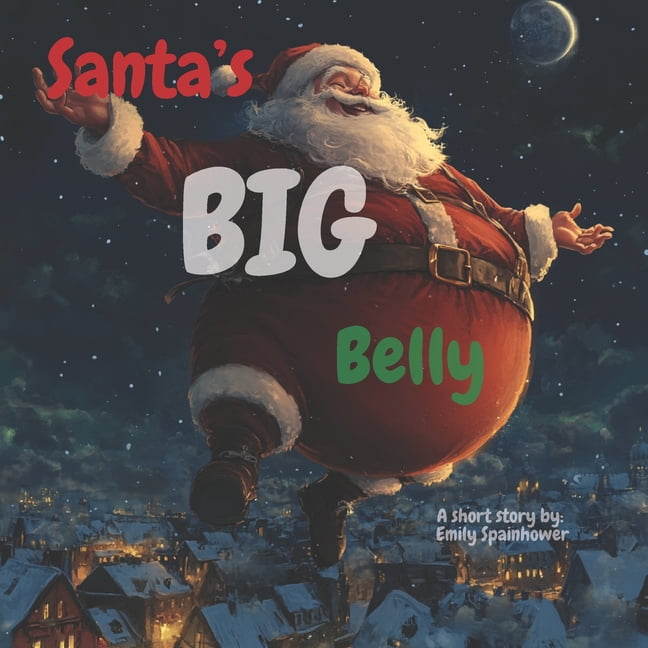 Christmas Books Santa's Big Belly Best Childrens book for ages 0-3, 3-5, 4-6, 6-8. Best sellers fun cute books for kids, toddlers, boys , (Paperback)