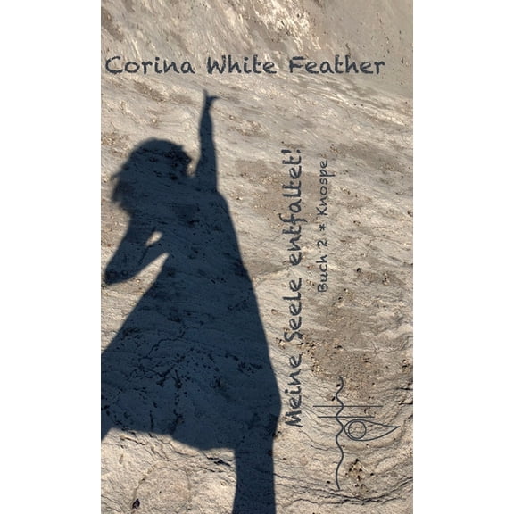 Meine Seele entfaltet : Buch 2 * Knospe (Hardcover)