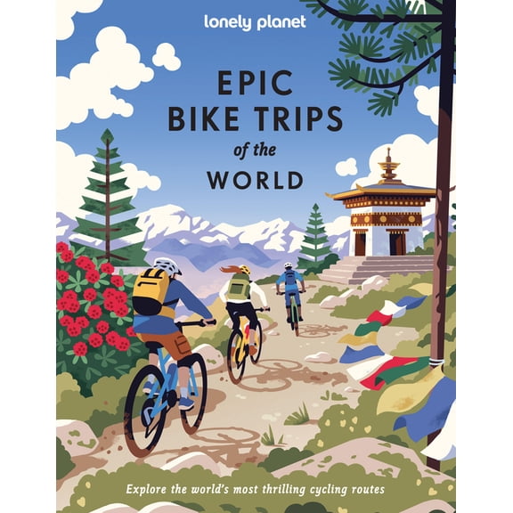 Epic Lonely Planet Epic Bike Trips of the World, (Hardcover)