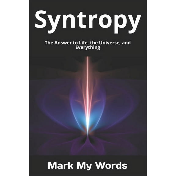 Quantum Mechanics: Syntropy: The Answer to Life, the Universe, and Everything (Series #3) (Paperback)