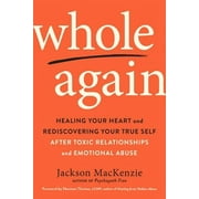 Pre-Owned Whole Again: Healing Your Heart and Rediscovering Your True Self After Toxic Relationships (Paperback 9780143133315) by Jackson MacKenzie, Shannon Thomas