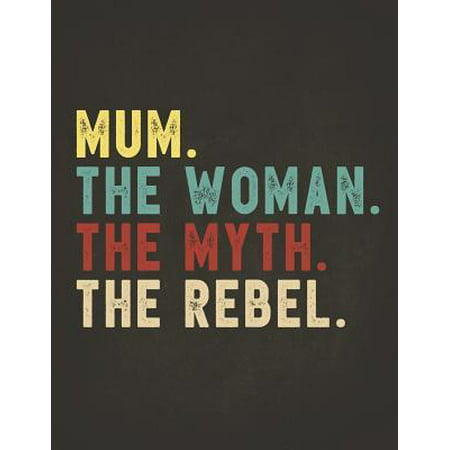 Funny Rebel Family Gifts: Mum the Woman the Myth the Rebel Shirt Bad Influence Legend Perpetual Calendar Monthly Weekly Planner Organizer Vintag