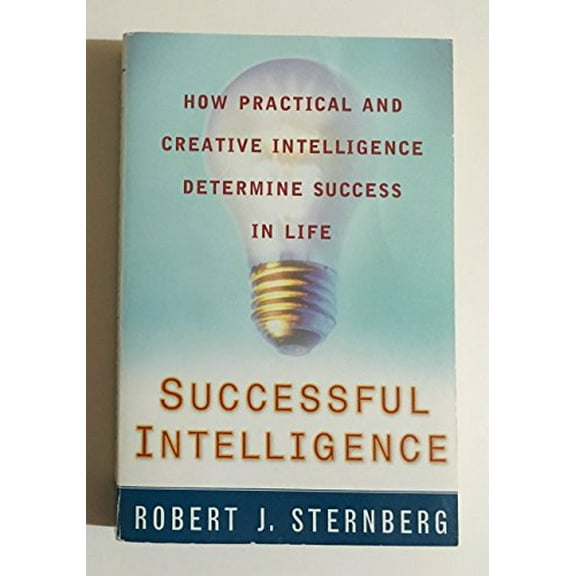 Pre-Owned Successful Intelligence: How Practical and Creative Intelligence Determine Success in Life, 9780452279063, 0452279062, Paperback,