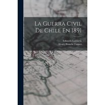 La Guerra Civil De Chile En 1891 (Paperback)