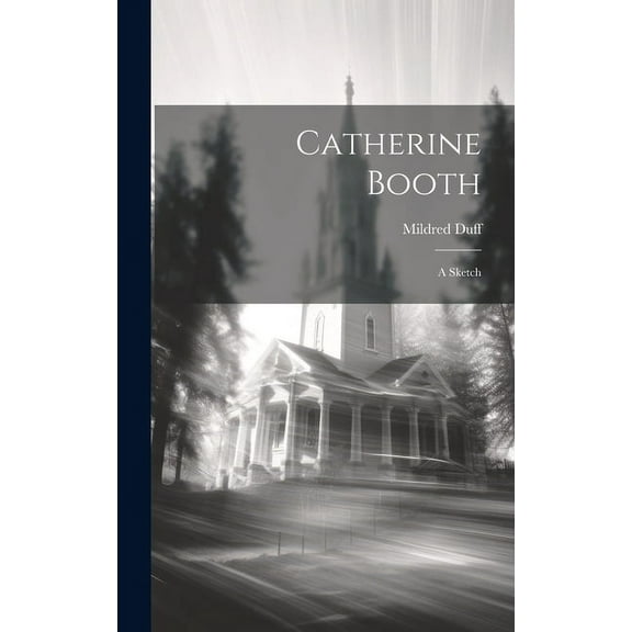 Catherine Booth: A Sketch (Hardcover)