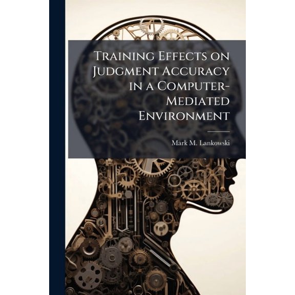 Training Effects on Judgment Accuracy in a Computer-Mediated Environment, (Paperback)