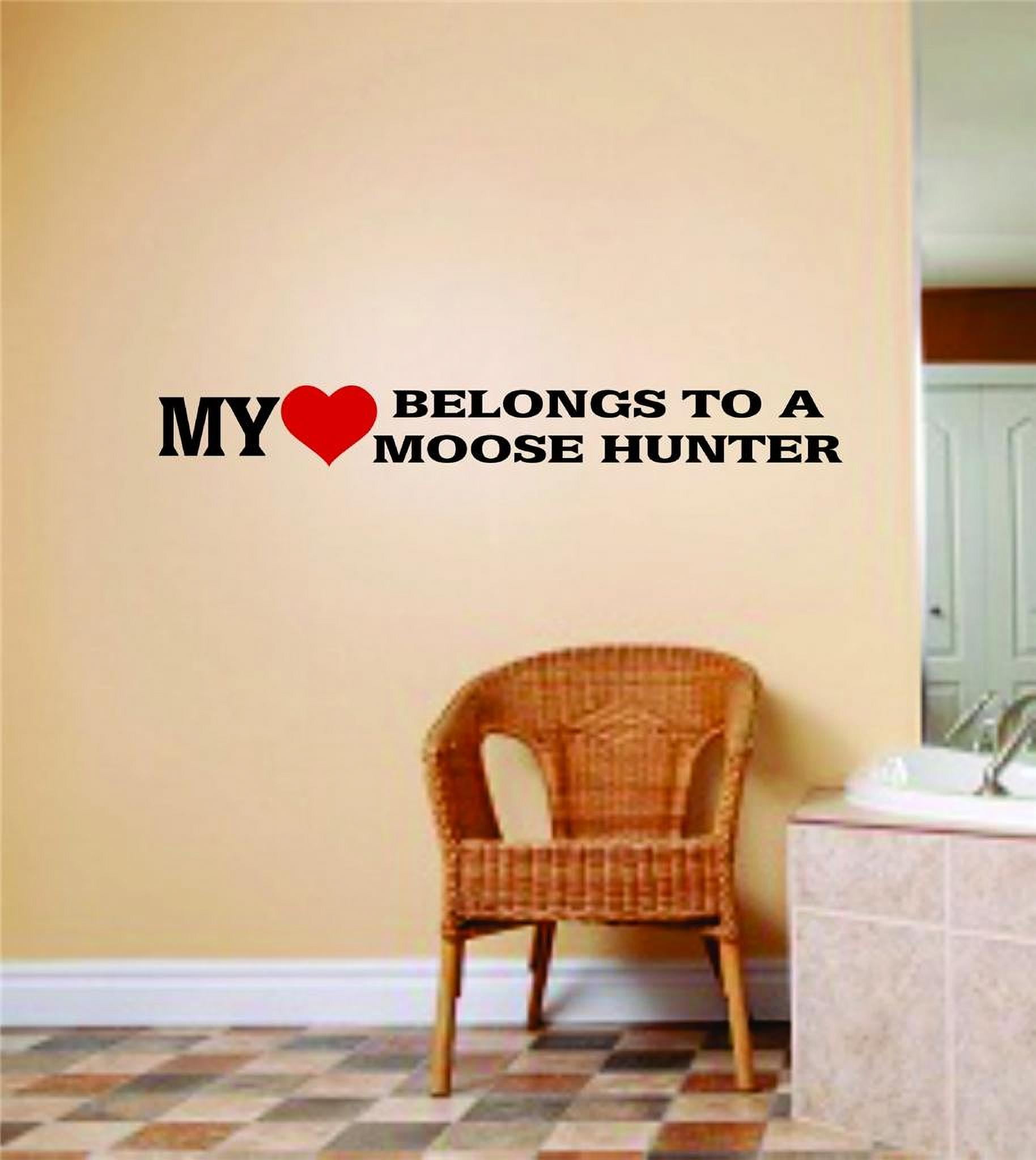 Design With Vinyl My Love Belongs To A Moose Hunter Artwork hunting Red