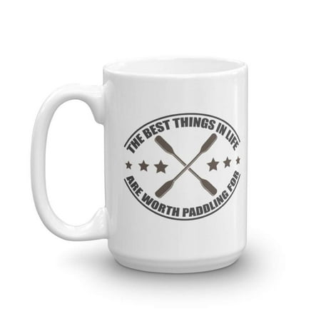 The Best Things In Life Are Worth Paddling For Funny Kayaking Pun Featuring Graphic Kayak Paddles Coffee & Tea Gift Mug Cup And Accessories For A Kayak Or Canoe Owner & Kayaker (Best Kayak Trailer Designs)