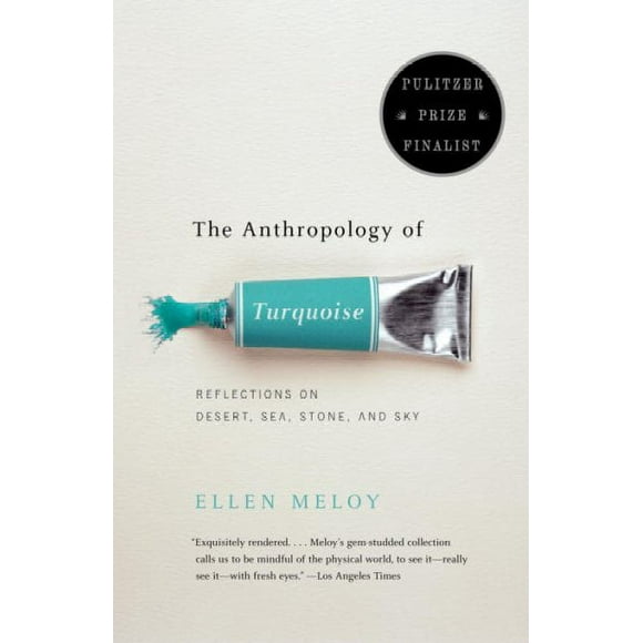 Pre-owned Anthropology of Turquoise : Reflections on Desert, Sea, Stone, and Sky, Paperback by Meloy, Ellen, ISBN 0375708138, ISBN-13 9780375708138