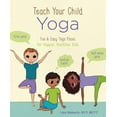 thumbnail image 1 of Pre-Owned Teach Your Child Yoga: Fun & Easy Yoga Poses for Happier, Healthier Kids (Paperback) 1454933461 9781454933465, 1 of 1