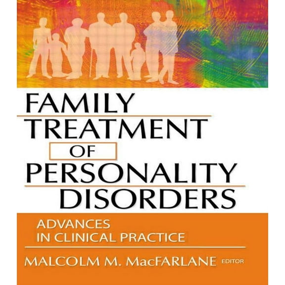 Haworth Marriage and Family Therapy Family Treatment of Personality Disorders: Advances in Clinical Practice, (Paperback)