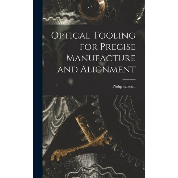Optical Tooling for Precise Manufacture and Alignment, (Hardcover)