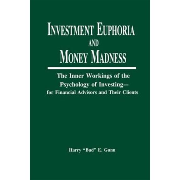 Pre-Owned Inner Workings of the Psychology of Inve Investment Euphoria and Money Madness: The Inner Workings of the Psychology of Investing, (Paperback)