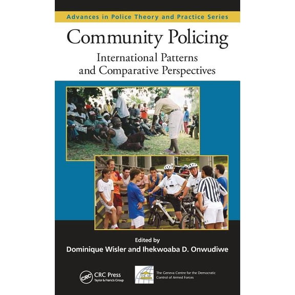 Advances in Police Theory and Practice Community Policing: International Patterns and Comparative Perspectives, (Hardcover)