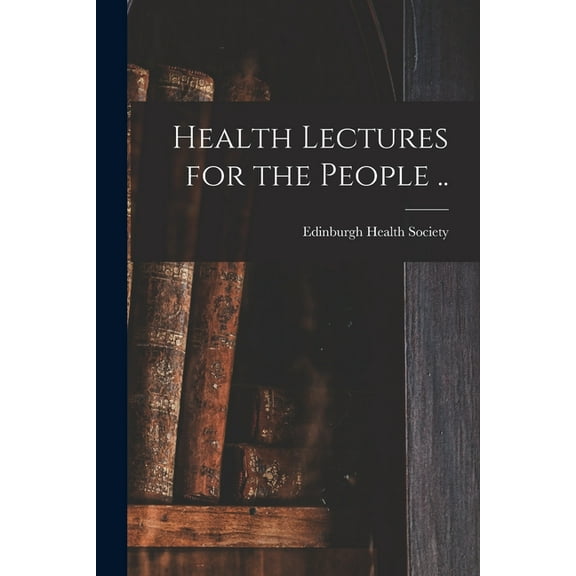Health Lectures for the People .. (Paperback)