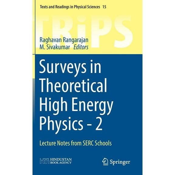 Texts and Readings in Physical Sciences Surveys in Theoretical High Energy Physics - 2: Lecture Notes from Serc Schools, Book 15, (Hardcover)