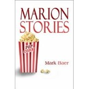 Marion Stories: A Humorous Look at Growing Up in Ohio 1607035537 (Paperback - Used)