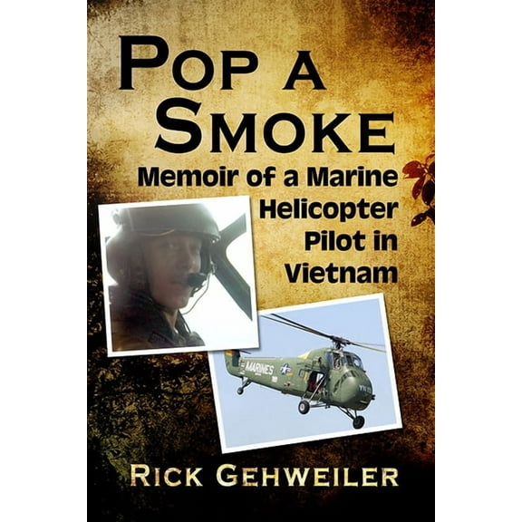 Pop a Smoke: Memoir of a Marine Helicopter Pilot in Vietnam, (Paperback)