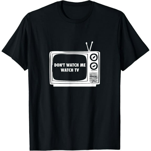 Funny Don't Watch Me Watch TV Television Mind Your Business T-Shirt men and women can wear, black, white, gifts